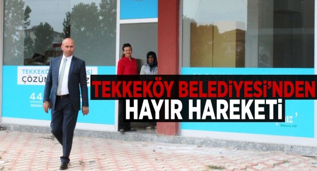 Tekkeköy Belediyesi’nden hayır hareketi