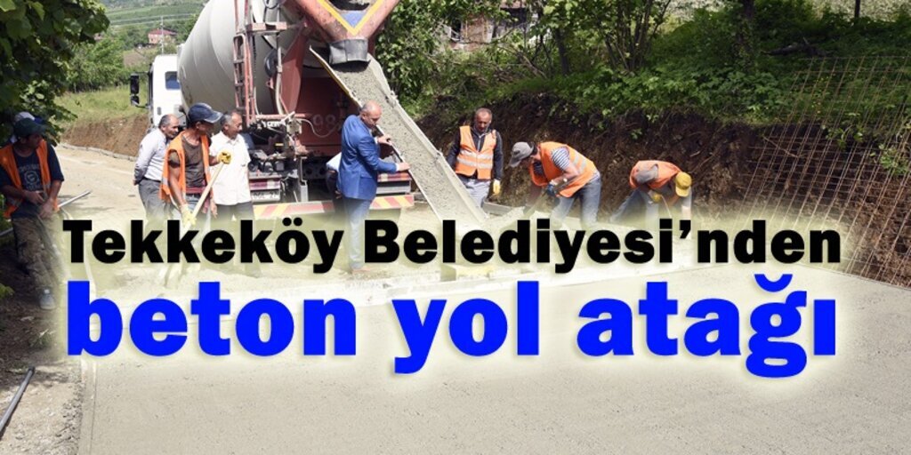 Tekkeköy ilçesi beton ağlarla örülüyor!