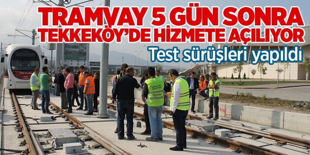 Tekkeköy Tramvay test sürüşlerine devam ediyor