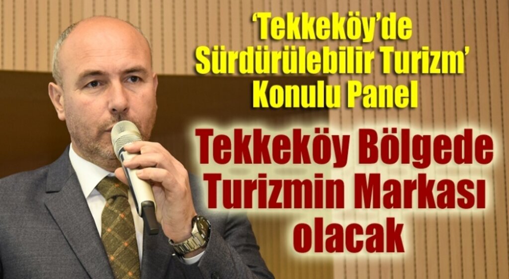 ‘Tekkeköy’de Sürdürülebilir Turizm’ Konulu Panel Düzenlendi