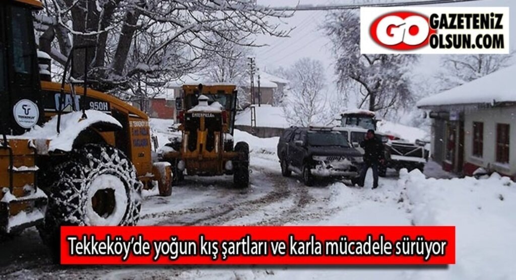 Tekkeköy’de yoğun kış şartları ve karla mücadele sürüyor