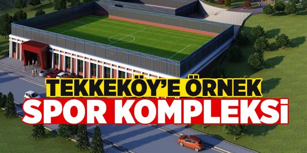 Tekkeköy’e Örnek Spor Kompleksi