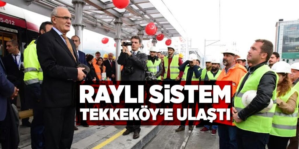 Tekkeköy’e raylı sistem ulaştı