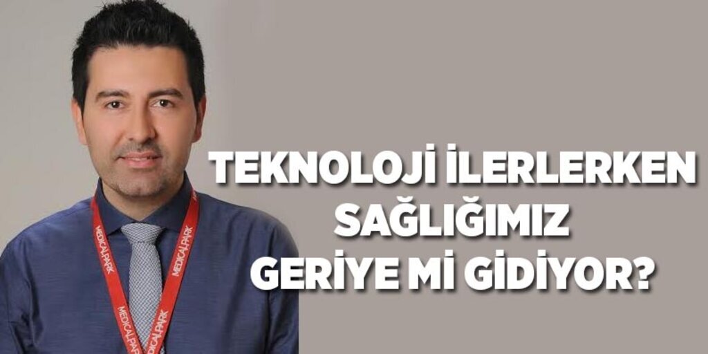 Teknoloji ilerlerken sağlığımız geriye mi gidiyor?