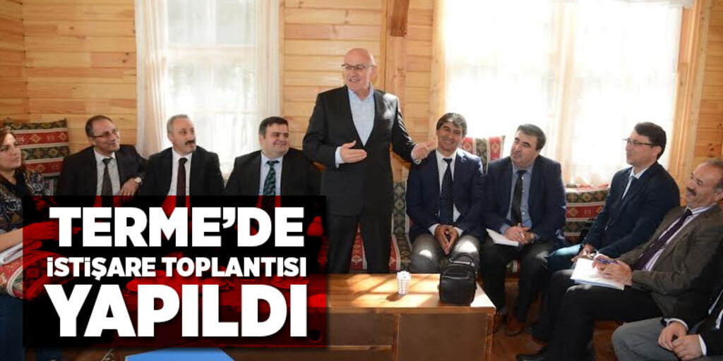 Terme’de istişare toplantısı yapıldı