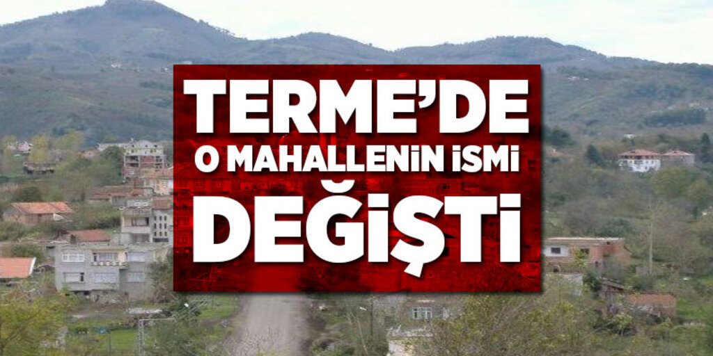 Terme’deki mahallenin ismi Cılar olarak değişti