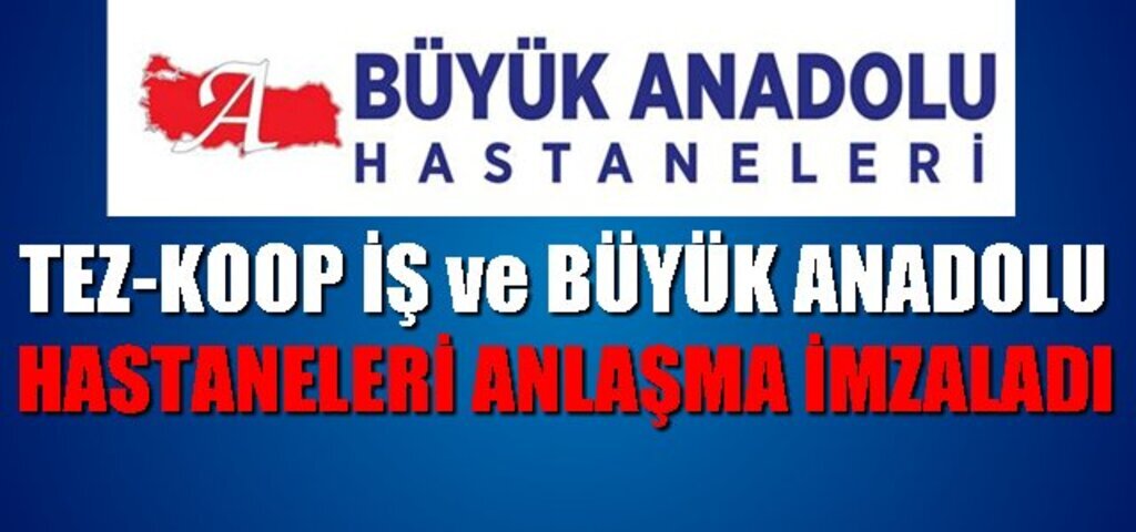Tez-Koop-İş'in tercihi Büyük Anadolu Hastaneleri oldu 