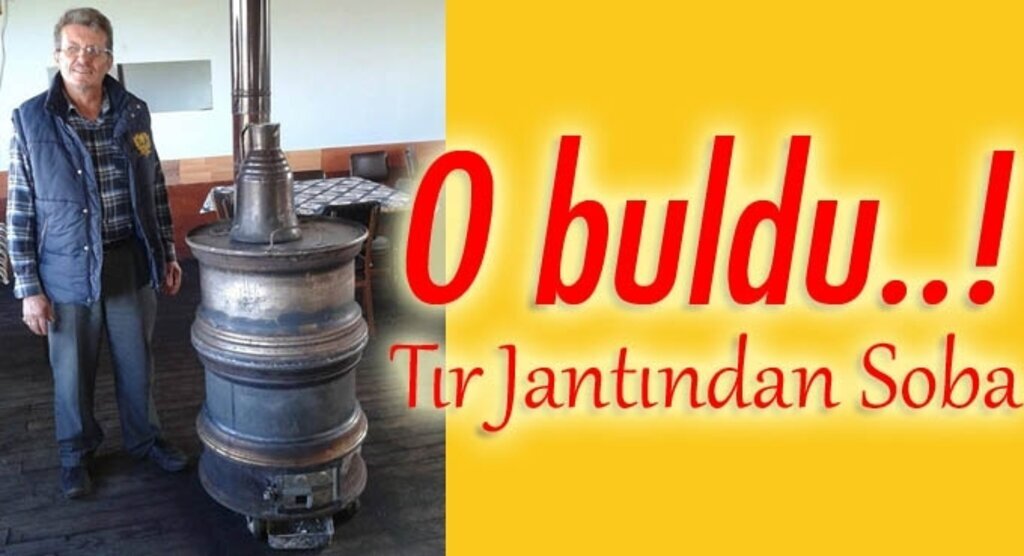 Tır Jantından Soba Yaptı