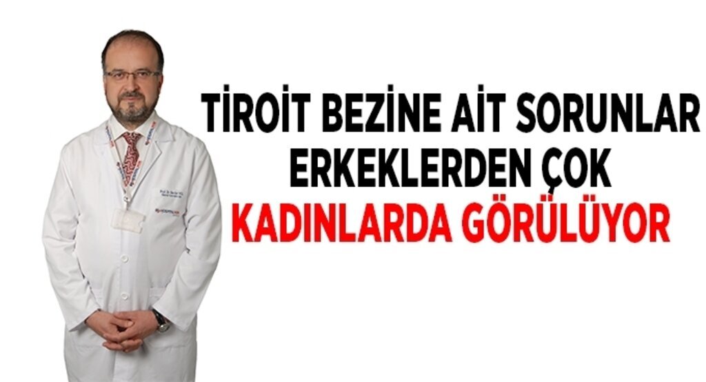 Tiroit bezine ait sorunlar erkeklerden çok kadınlarda görülüyor