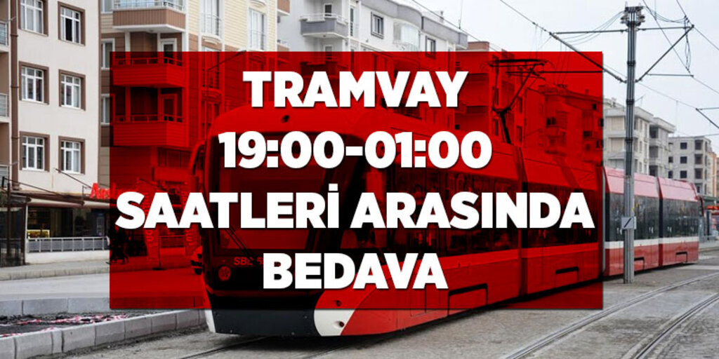Tramvay 19:00-01:00 saatleri arasında bedava