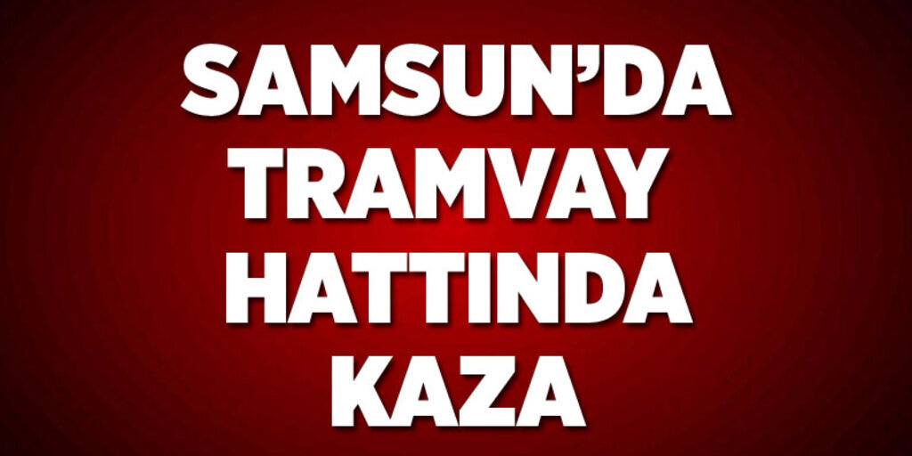 Tramvayı kullanan Samsunlular bu habere dikkat!