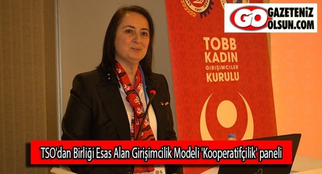 TSO'dan Birliği Esas Alan Girişimcilik Modeli 'Kooperatifçilik' paneli