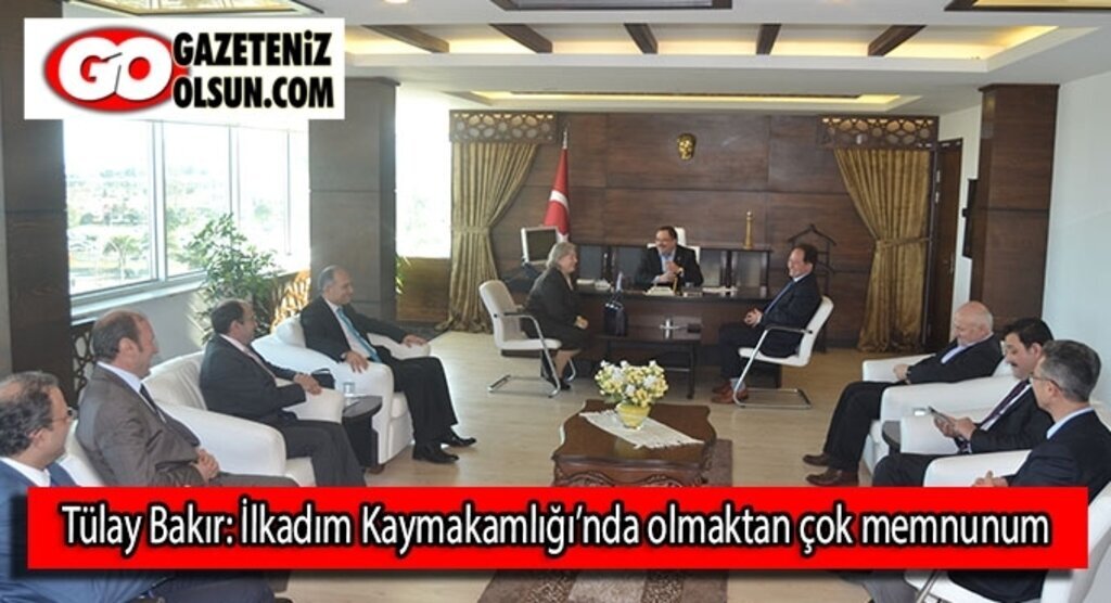 Tülay Bakır: İlkadım Kaymakamlığı’nda olmaktan çok memnunum