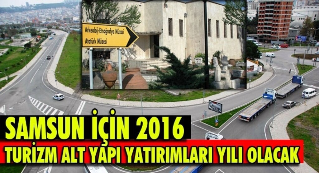 Turizm alt yapı projeleri Samsun'u geleceğe taşıyacak