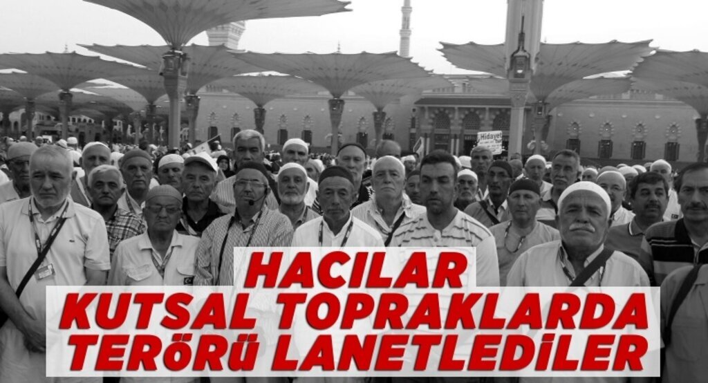 Türk hacılar kutsal topraklarda terörü lanetledi