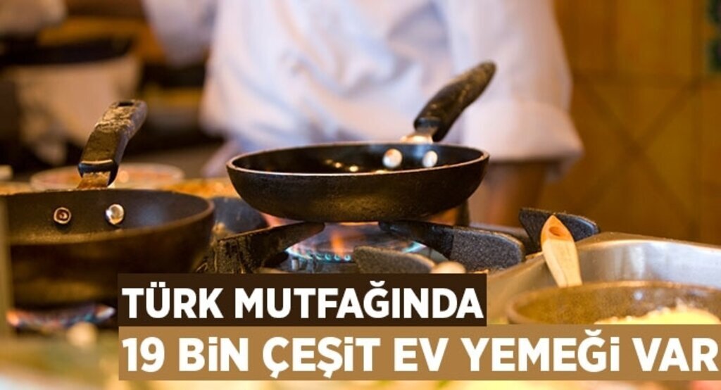 Türk mutfağında 19 bin çeşit ev yemeği var