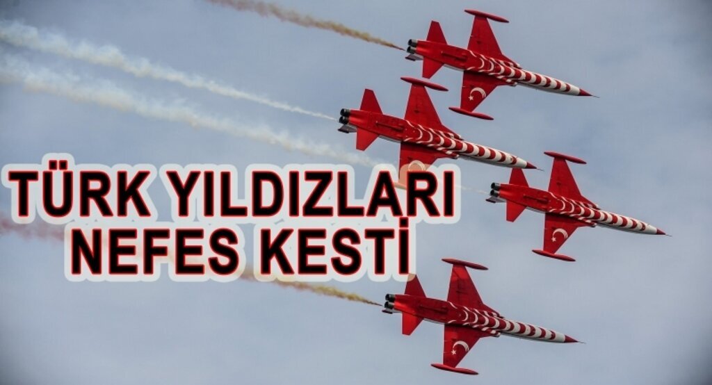 Türk Yıldızları nefes kesti