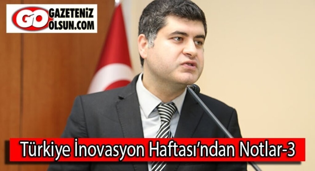 Türkiye İnovasyon Haftası’ndan Notlar-3