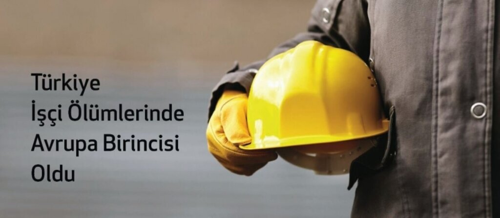 Türkiye işçi ölümlerinde Avrupa birincisi