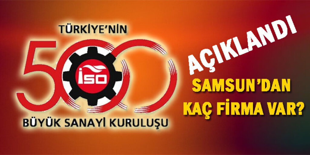 Türkiye'nin beşyüzü arasında Samsun'dan beş firma