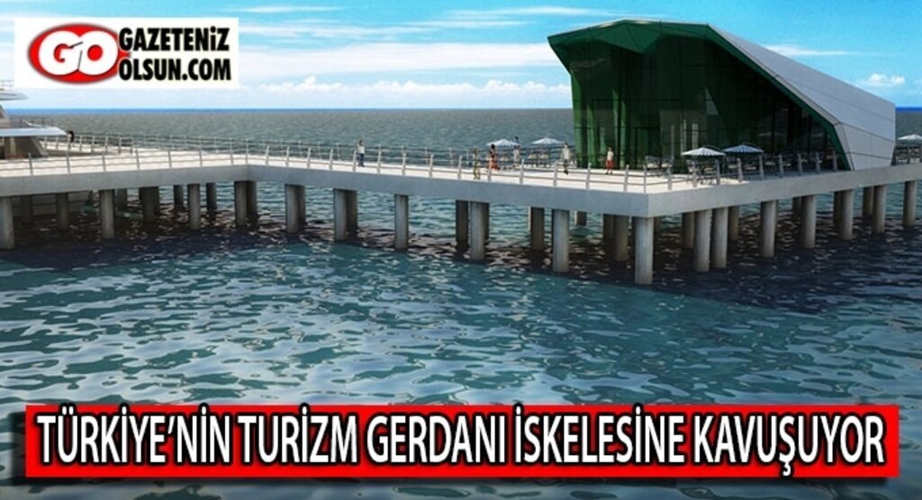 Türkiye’nin turizm gerdanı iskelesine kavuşuyor