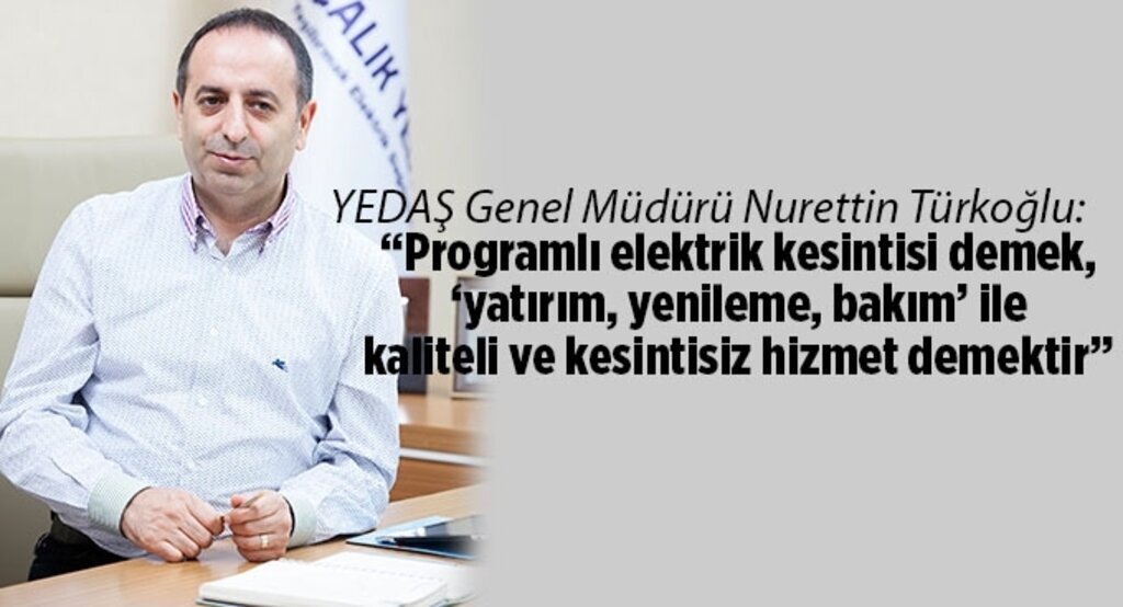 Türkoğlu: Planlı bir kesinti varsa yatırım vardır hizmet vardır