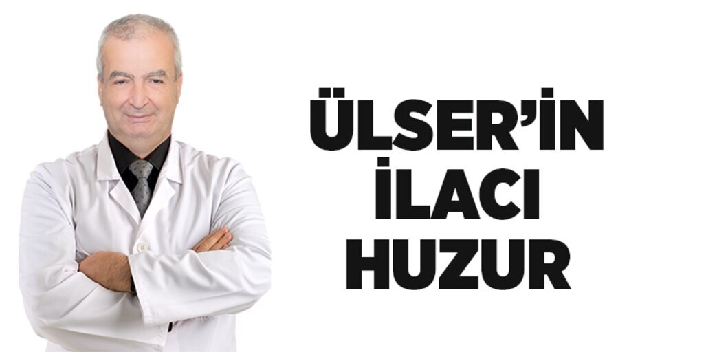 Ülser’in ilacı Huzur