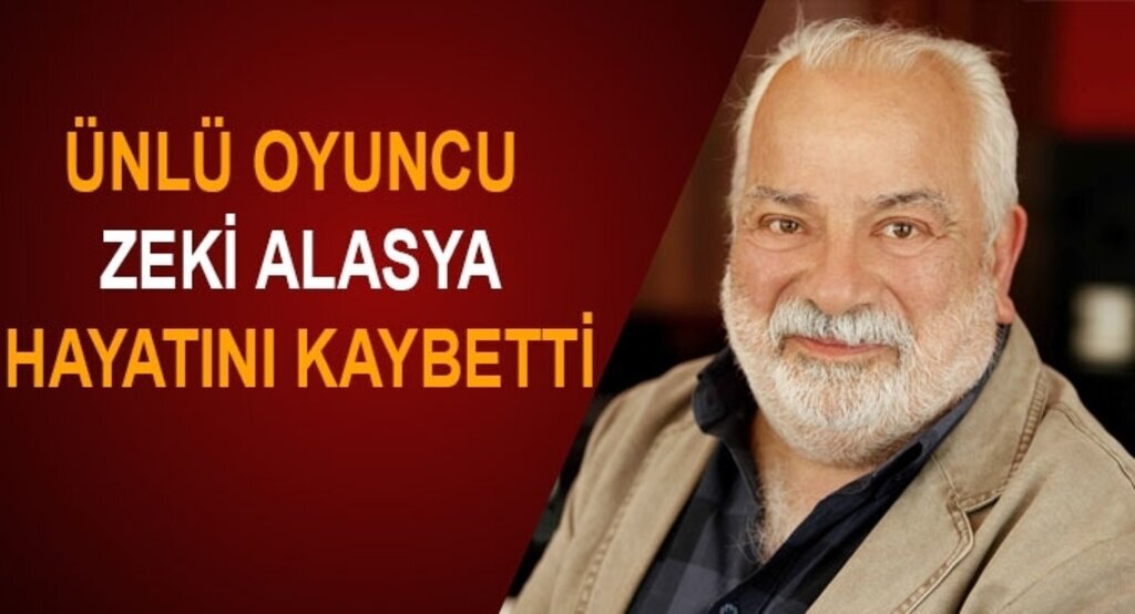 Ünlü Oyuncuyu Zeki Alasya hayatını kaybetti