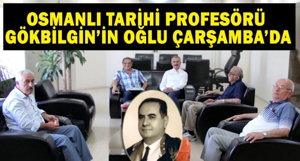 Ünlü tarihçi Tayyip Gökbilgin’in oğlu Çarşamba'da