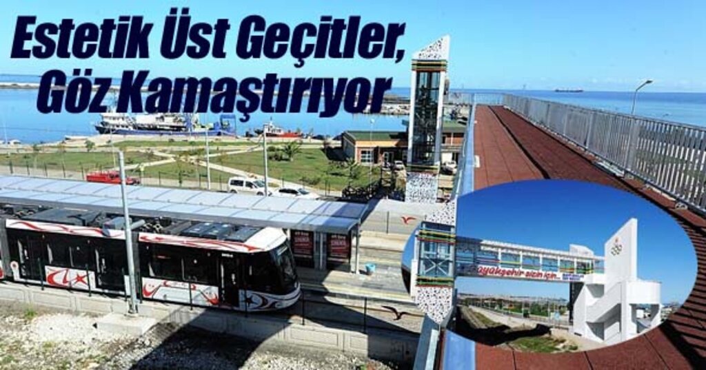 Üst geçitler Samsun'a çok yakıştı!