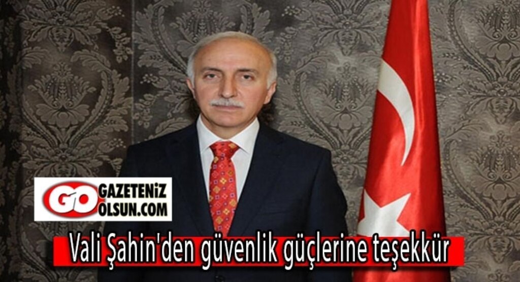 Vali Şahin'den güvenlik güçlerine teşekkür