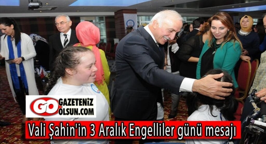 Vali Şahin'in 3 Aralık Engelliler günü mesajı