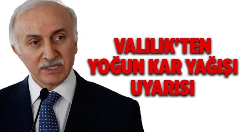Valilik'ten yoğun kar yağışı uyarısı