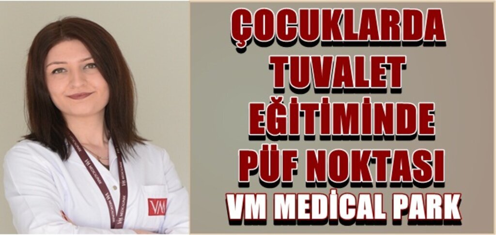 VM Medical Park Hastanesi Çocuklarda Tuvalet Eğitimi