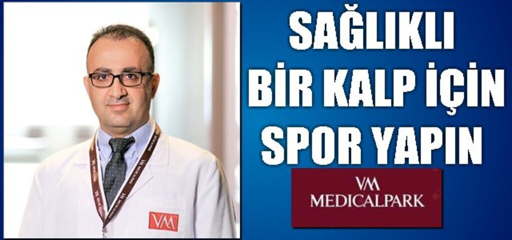 VM Medical Park Uyarıyor...Sağlıklı Kalp İçin Spor Yapın 
