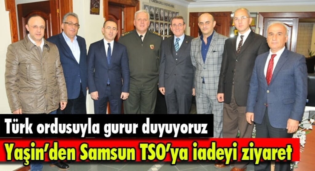 Yaşin’den Samsun TSO’ya iadeyi ziyaret