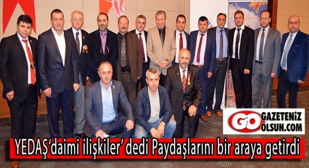 YEDAŞ ‘daimi ilişkiler’ dedi Paydaşlarını bir araya getirdi