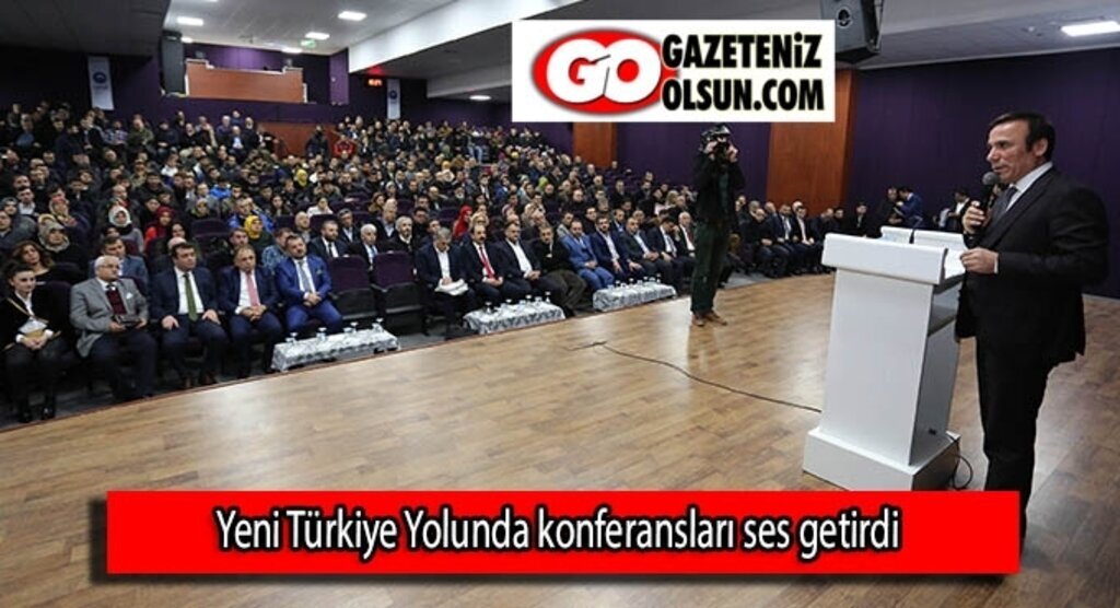 Yeni Türkiye Yolunda konferansları ses getirdi
