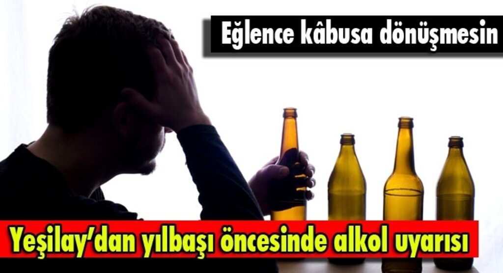 Yeşilay’dan yılbaşı öncesinde alkol uyarısı