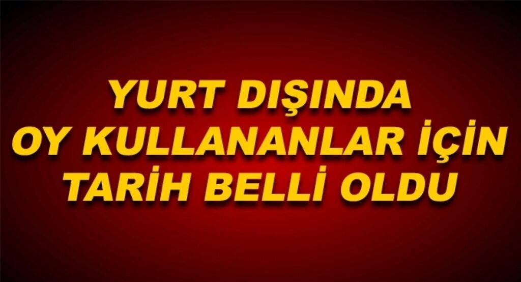 Yurt Dışında Oy Verme 8 Ekim'de Başlayacak