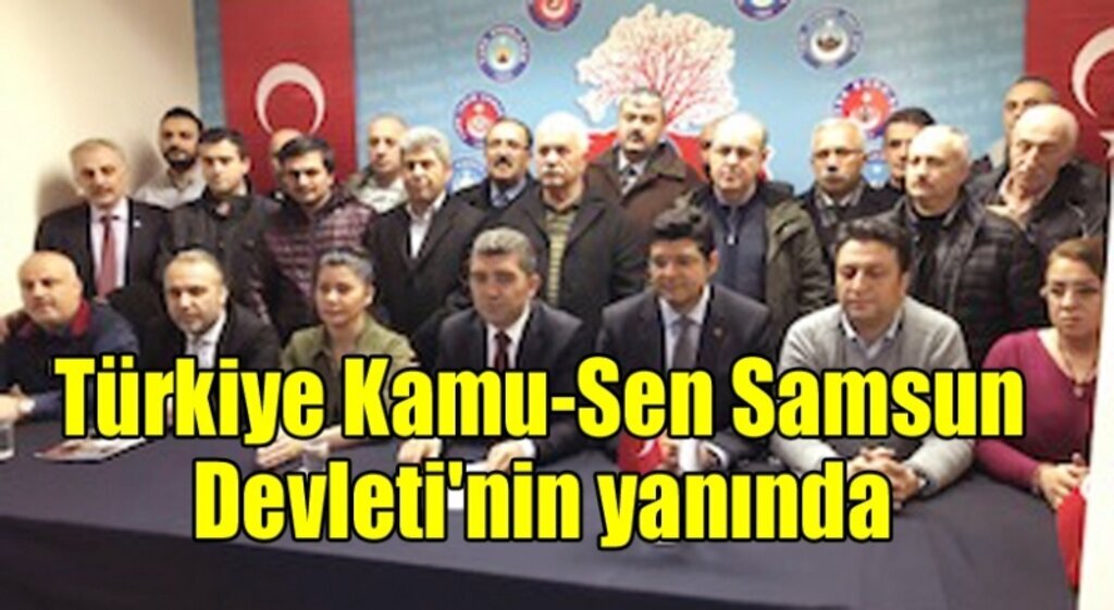 Türkiye Kamu-Sen Samsun, Devleti'nin yanında