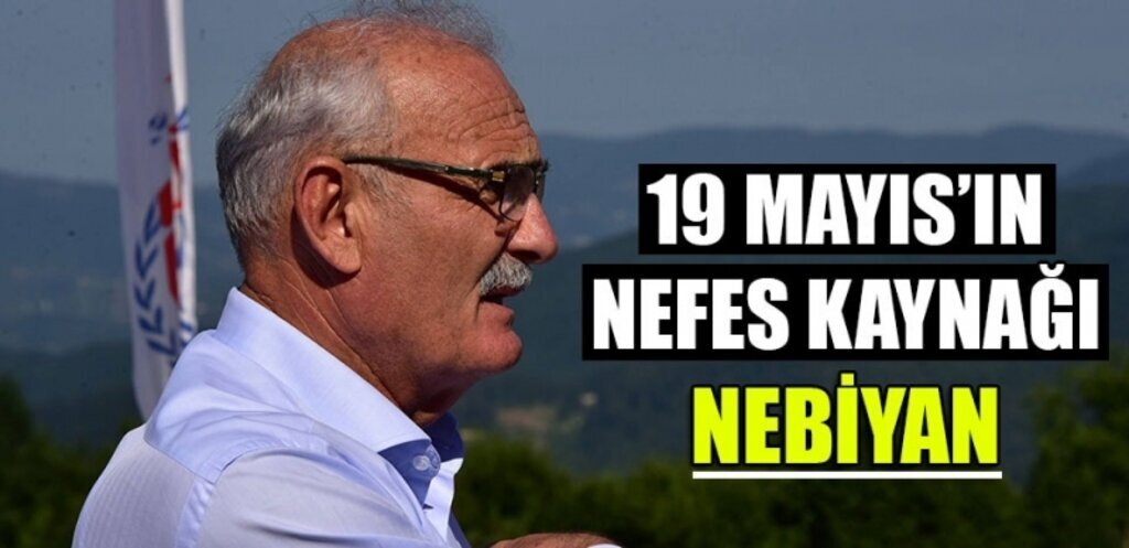 Yusuf Ziya Yılmaz: 19 Mayıs’ın Nefes Kaynağı Nebiyan