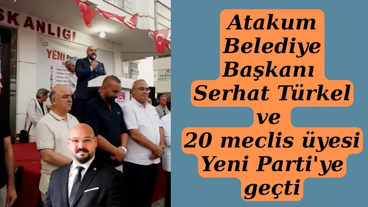 Atakum Belediye Başkanı Serhat Türkel ve 20 meclis üyesi Yeni Parti'ye geçti