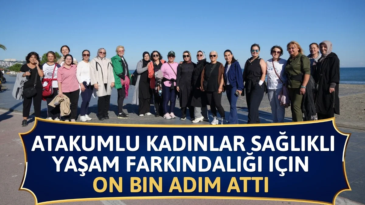 Atakumlu kadınlar sağlıklı yaşam farkındalığı için on bin adım attı