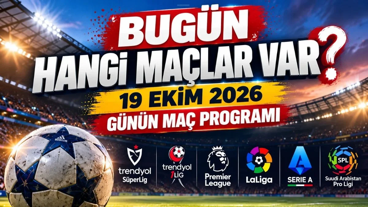 Bugün Hangi Maçlar Var? 19 Ekim Pazartesi Maç Programı, Bugün kimin maçı var