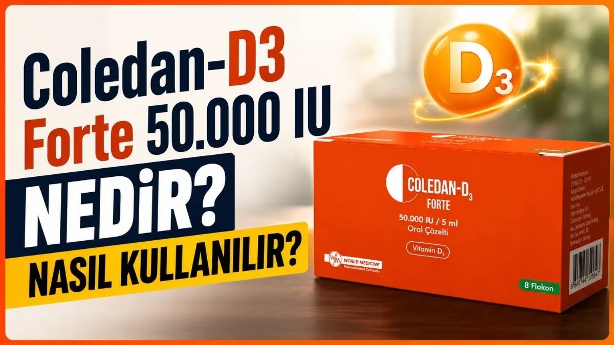 Coledan-D3 Forte 50.000 IU Nedir? Nasıl Kullanılır?
