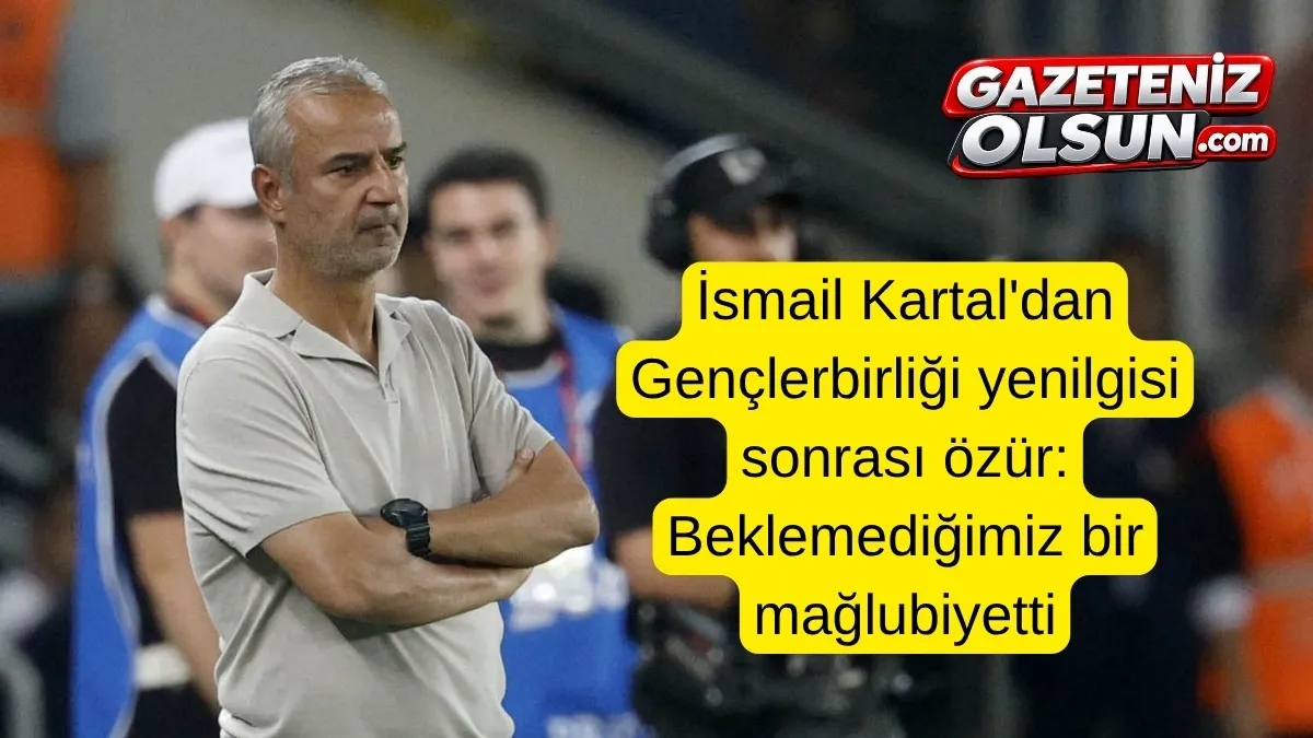 Fenerbahçe Teknik Direktörü İsmail Kartal Gençlerbirliği yenilgisi sonrası özür diledi!