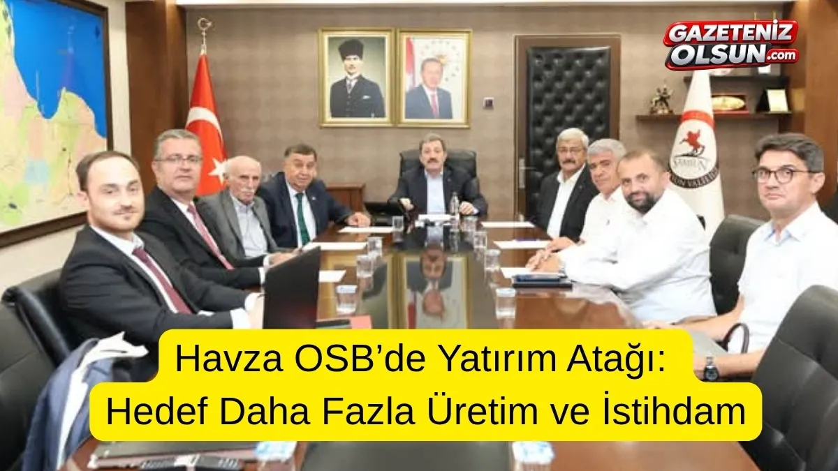 Havza OSB’de Yatırım Atağı: Hedef Daha Fazla Üretim ve İstihdam