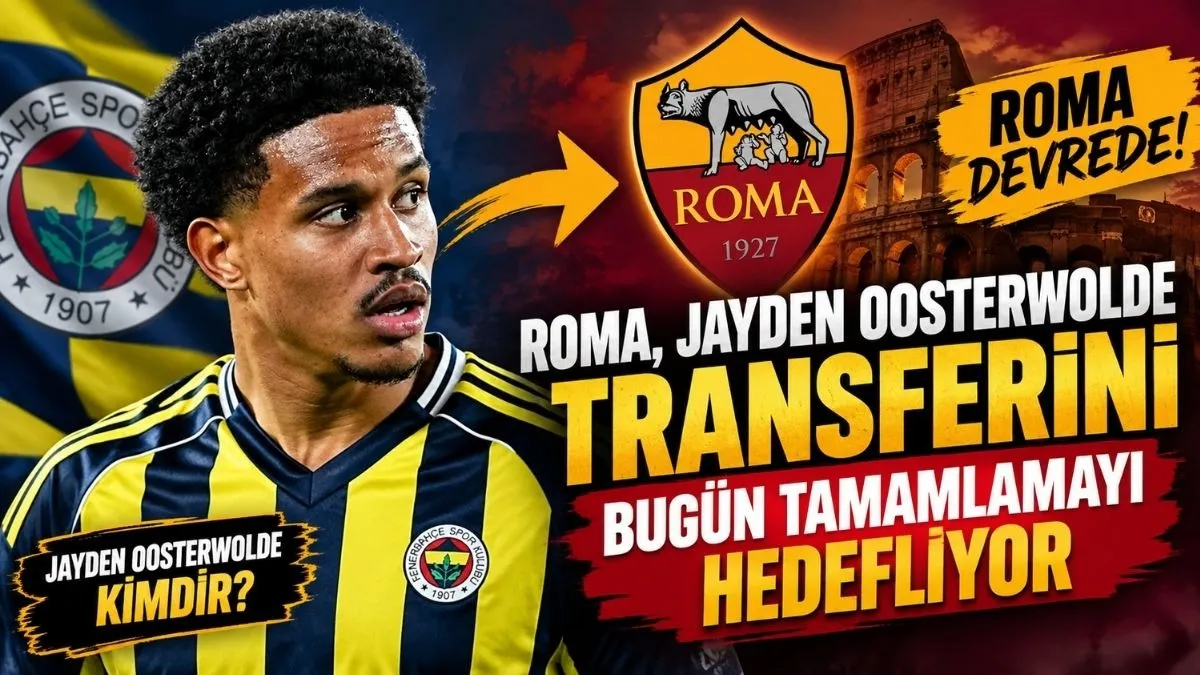 Jayden Oosterwolde Kimdir? Fenerbahçe’den Roma’ya Transferde Son Durum
