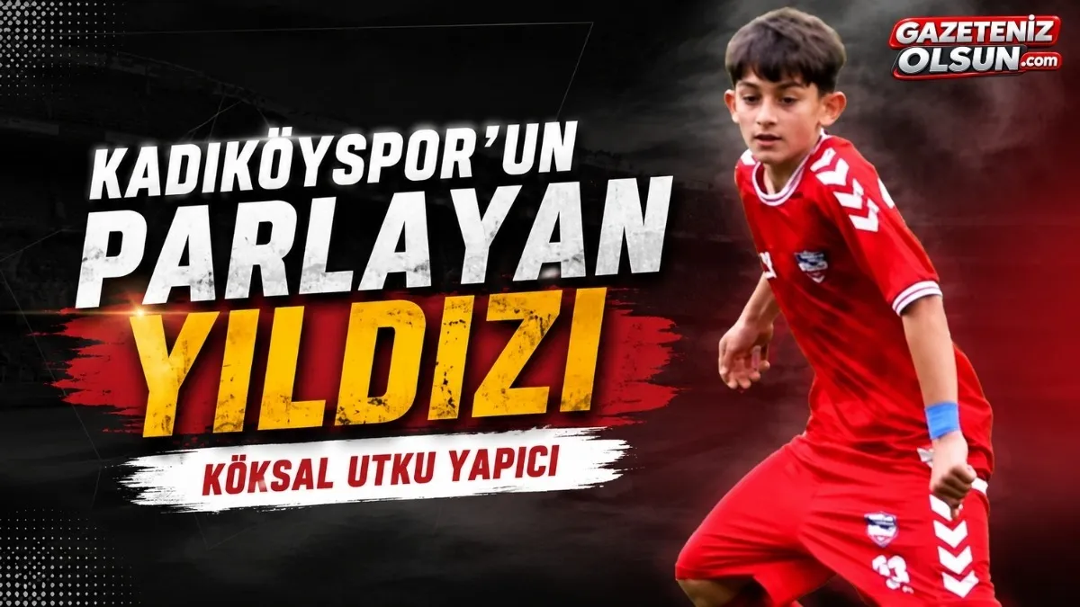 Kadıköyspor’un parlayan yıldızı Köksal Utku Yapıcı